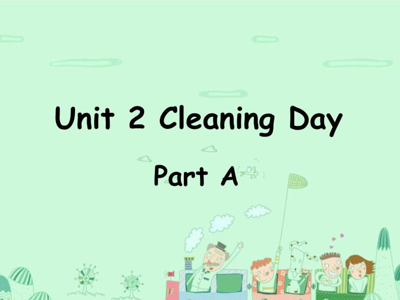闽教英语四下Unit 2 Cleaning Day Part A 课件01