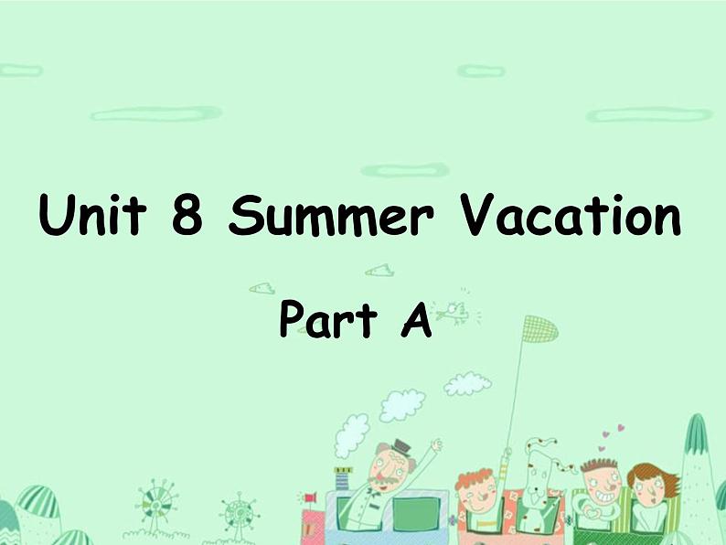 闽教英语四下Unit 8 Summer Vacation Part A 课件第1页