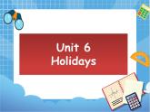 四年级下册英语课件-Unit 6 Holidays  (join in剑桥英语) (共19张PPT)