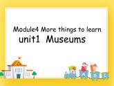 牛津上海版五年级下册Module4 More things to learn unit1 museums课件