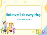 Module 3 Unit 1 Robots will do everything 课件+教案+练习