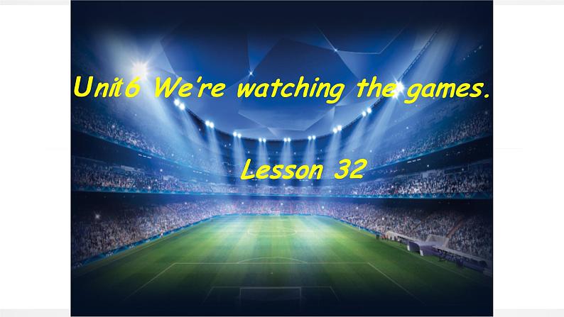 人教精通版（三年级起点）Unit6We’rewatchingthegames.Lesson32（课件）英语五年级下册第1页