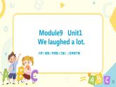 Module9 Unit1We laughed a lot. 课件+教案+练习（无音频素材）