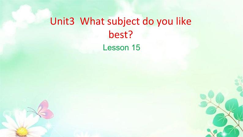 Unit3WhatsubjectdoyoulikebestLesson15（课件） 英语四年级下册第1页