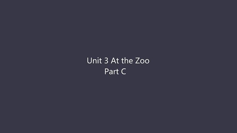 Unit 3 At the Zoo Part C（课件）-2020-2021学年英语三年级下册第1页