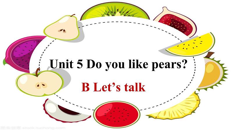 Unit 5 Do you like pears？Part B Let's talk（课件）-2021-2022学年人教版三年级英语下册 （共30张PPT）06