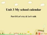 Unit 3 My school calendar B Let's try & Let's talk 课件（共23张PPT）