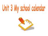 Unit 3 My school calendar 课件（共26张PPT）