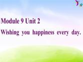 外研版一起小學(xué)英語六下《Module 9Unit 2 Wishing you happiness every day.》PPT課件