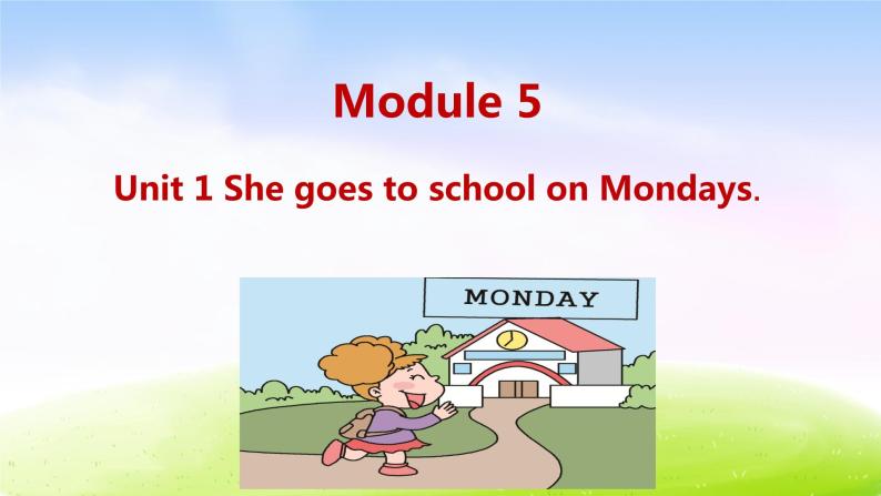 外研三下-M5-Unit 1 She goes to school on Mondays.课件PPT01