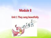 外研四下-M8-Unit 1 They sang beautifully.课件PPT