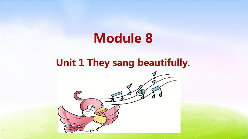 外研四下-M8-Unit 1 They sang beautifully.课件PPT01