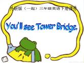 外研版一起小学英语三下《Module 2Unit 2 You’ll see Tower Bridge.》PPT课件 (2)