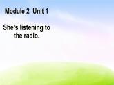 外研版（一起）二下Module 2《Unit 1 She’s listening to the radio》ppt課件1