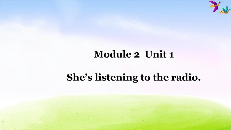 外研版（一起）二下Module 2《Unit 1 She’s listening to the radio》ppt课件3第1页