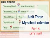 Unit 3 My school calendar Part A Let’s spell（课件+素材） 2021-2022学年英语五年级人教PEP版下册