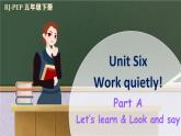 Unit 6 Work quietly！ Part A Let’s learn & Look and say（课件+素材） 2021-2022学年英语五年级人教PEP版下册