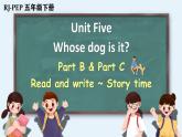Unit 5 Whose dog is it？ Part B&C Read and write ~ Story time（课件+素材） 2021-2022学年英语五年级人教PEP版下册