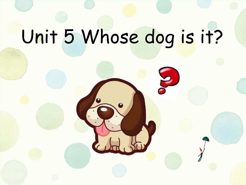 Unit 5 Whose dog is it？课件PPT01