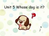 Unit 5 Whose dog is it？课件PPT