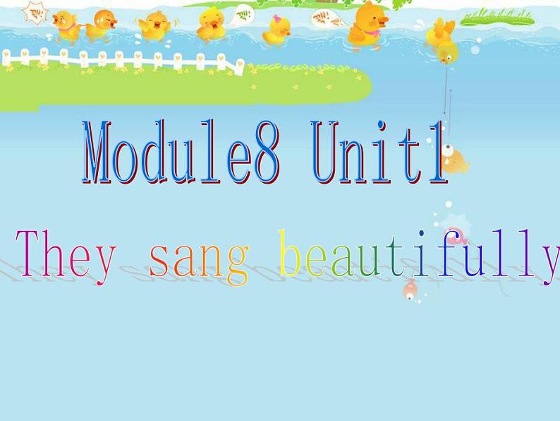 外研版（三起）四下Module 8《Unit 1 They sang beautifully》ppt课件101