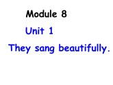 外研版（三起）四下Module 8《Unit 1 They sang beautifully》ppt课件2
