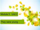 外研版（三起）四下Module 5《Unit 2 They were young》ppt课件1