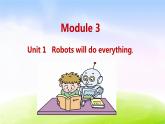 外研四下-M3-U1-Robots will do everything.课件PPT