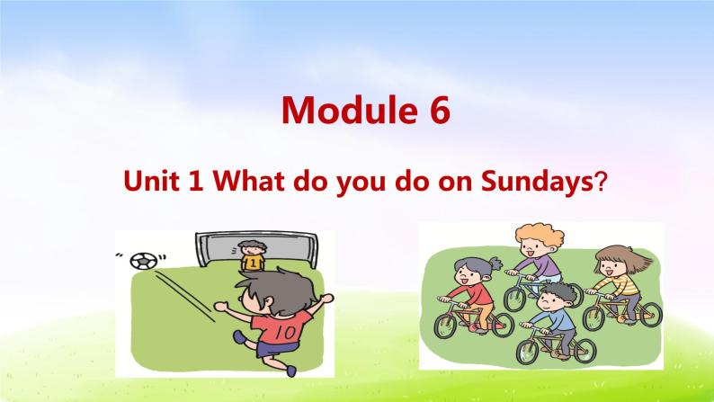 外研三下-M6-Unit 1 What do you do on Sunday？（2）课件PPT01