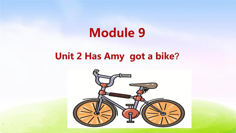 外研三下-M9-Unit 2 Has Amy got a bike？课件PPT01