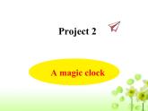 Project 2 A magic clock课件 译林版小学英语三下