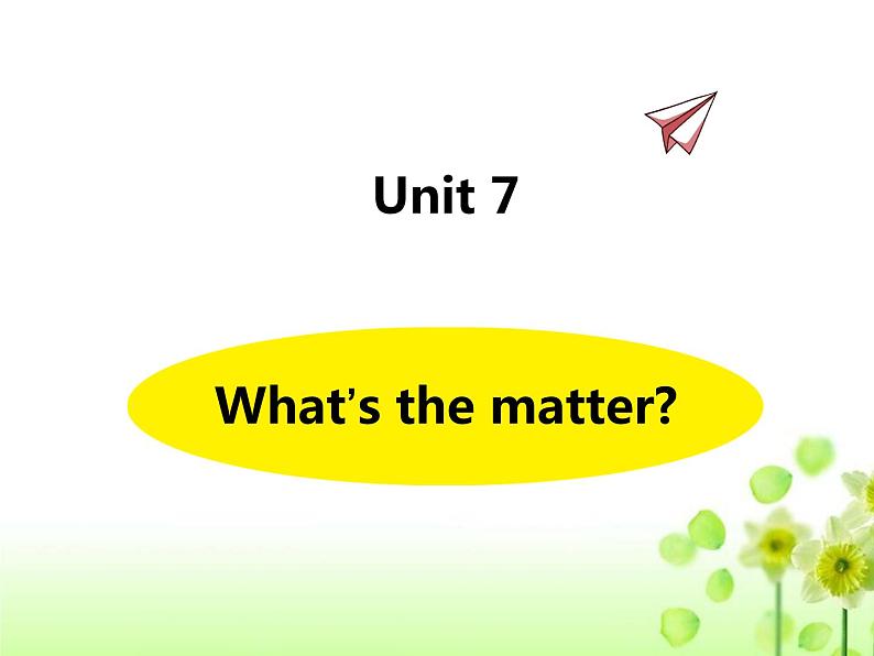 Unit 7 What’s the matter课件 译林版小学英语四下01