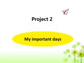 《Project 2 My important days》课件 译林版小学英语五下