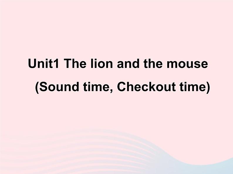 六年级下册英语课件-Unit1 The lion and the mouse Soundtime Checkout time   译林版第1页