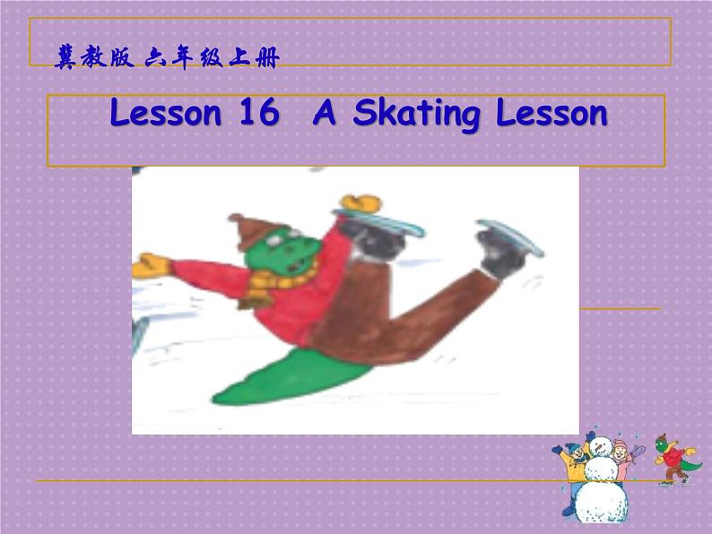 冀教版（三年级起点）Unit3  Lesson16  A  Skating   Lesson（课件） 英语六年级上册01