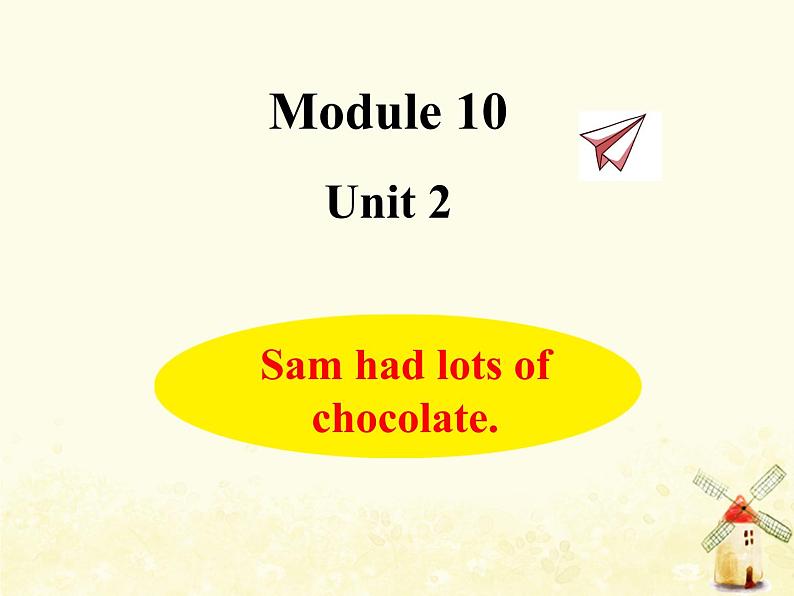 Module10 Sam had lots of chocolate课件 外研版（三起）小学英语四下01