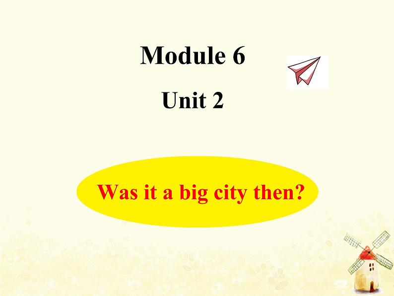 Module6 Was it a big city then课件 外研版（三起）小学英语四下01