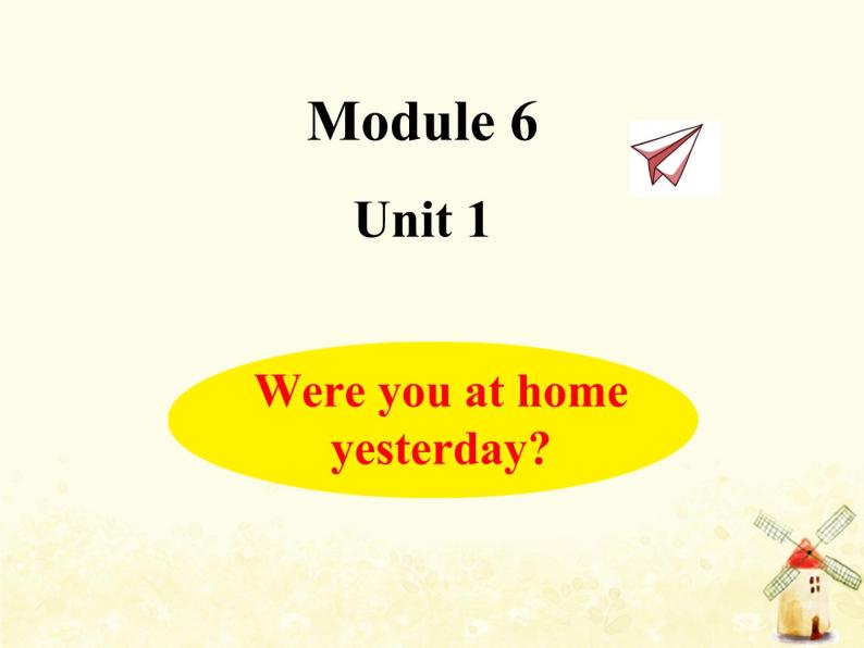 Module6 Were you at home yesterday课件 外研版（三起）小学英语四下01