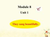 Module8 They sang beautifully课件 外研版（三起）小学英语四下