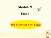 Module9 Did he live in New York课件 外研版（三起）小学英语四下
