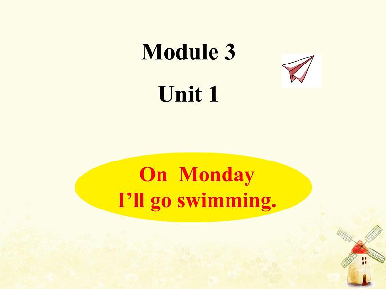 Module3 On  Monday I’ll go swimming课件 外研版（三起）小学英语四下01