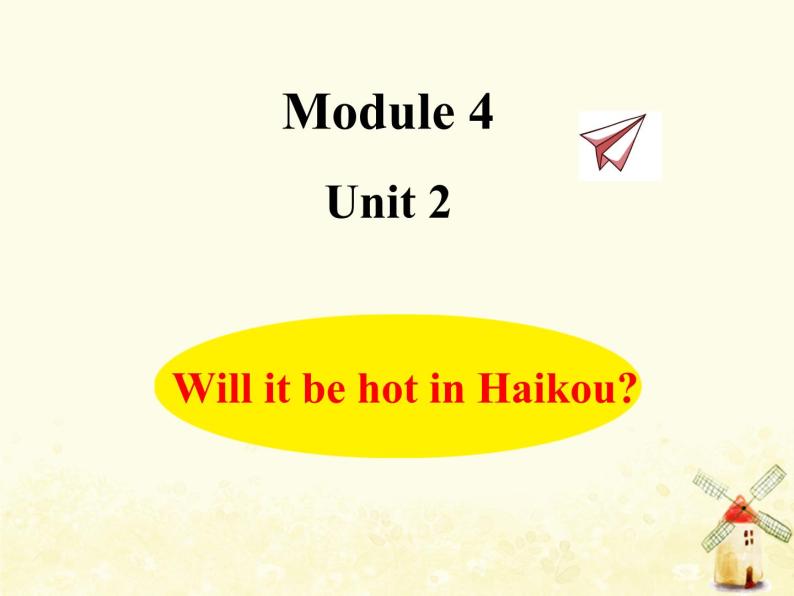 Module4 Will it be hot in Haikou课件 外研版（三起）小学英语四下01