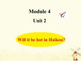 Module4 Will it be hot in Haikou课件 外研版（三起）小学英语四下