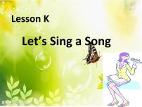 川教版三年级上册Lesson K Let's Sing a Song教课ppt课件