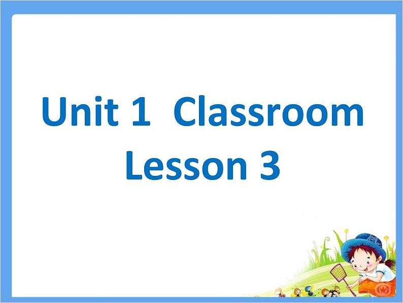 1.3英语人教版一年级下册Unit-1-Classroom-Lesson-3-课件-01