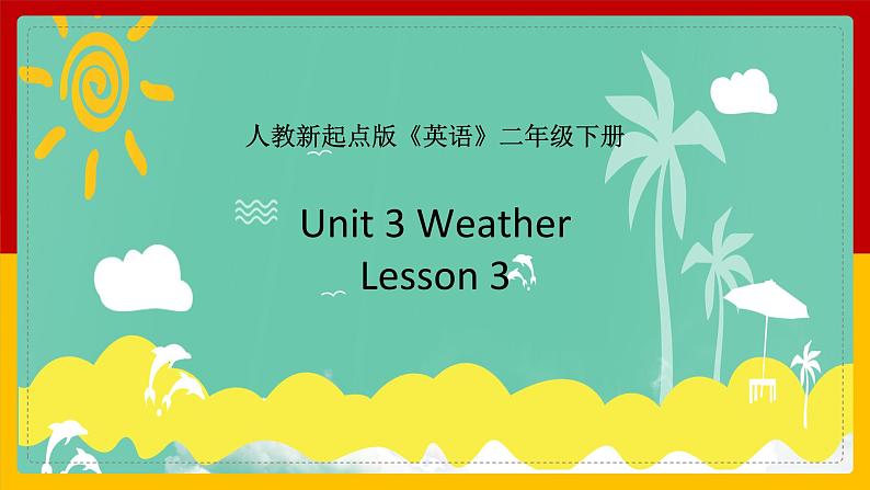 Unit 2 Weather Lesson 3 课件01