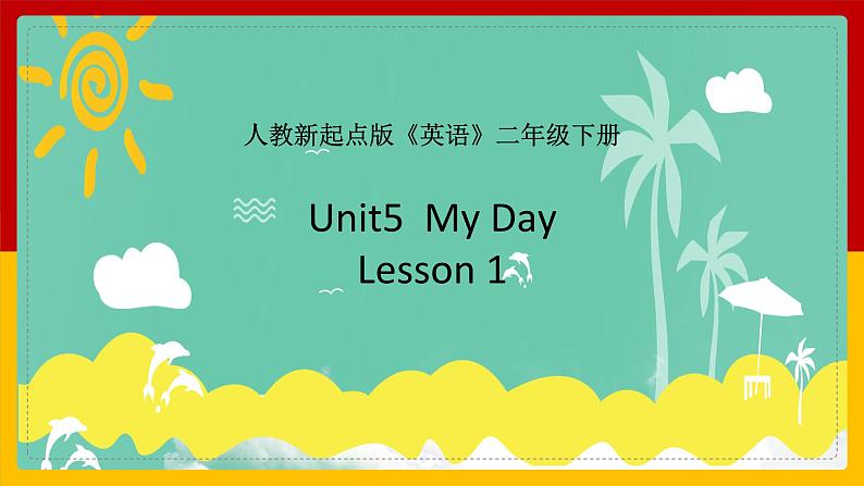 Unit 5 My Day Lesson 1 课件01