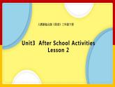 Unit 3 After School Activities Lesson 2 课件