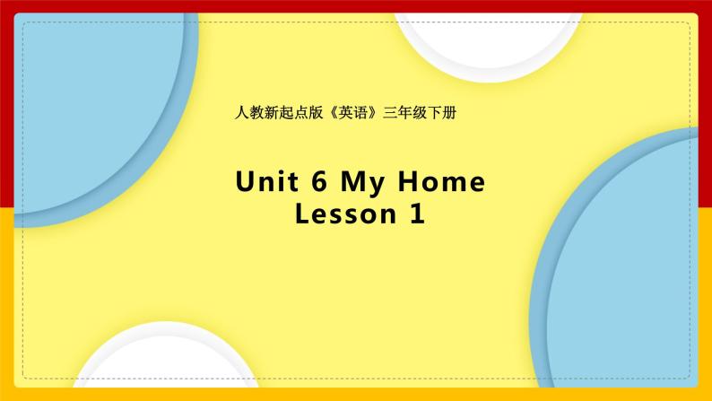 Unit 6 My Home Lesson 1 课件01