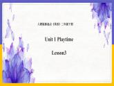 Unit 1 Playtime Lesson 3 课件